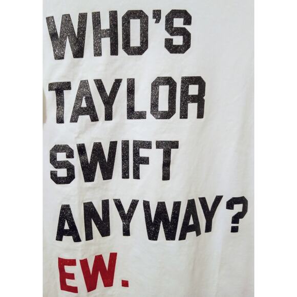 Who's Taylor Swift Anyway? Ew. Glitter Lettering Graphic T-Shirt Port & Co SZ S - Picture 3 of 7